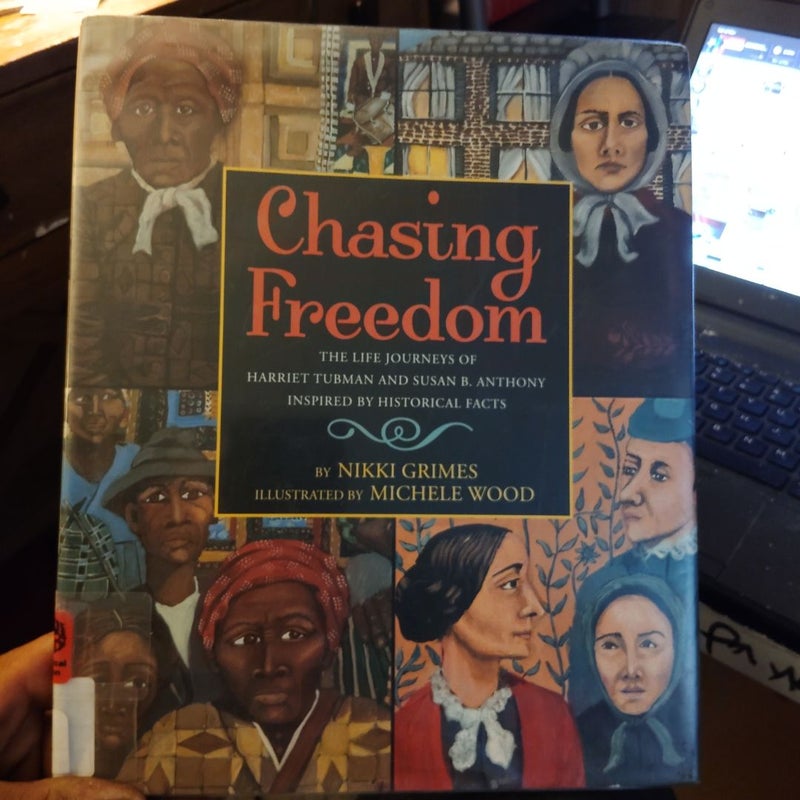 Chasing Freedom: the Life Journeys of Harriet Tubman and Susan B. Anthony, Inspired by Historical Facts