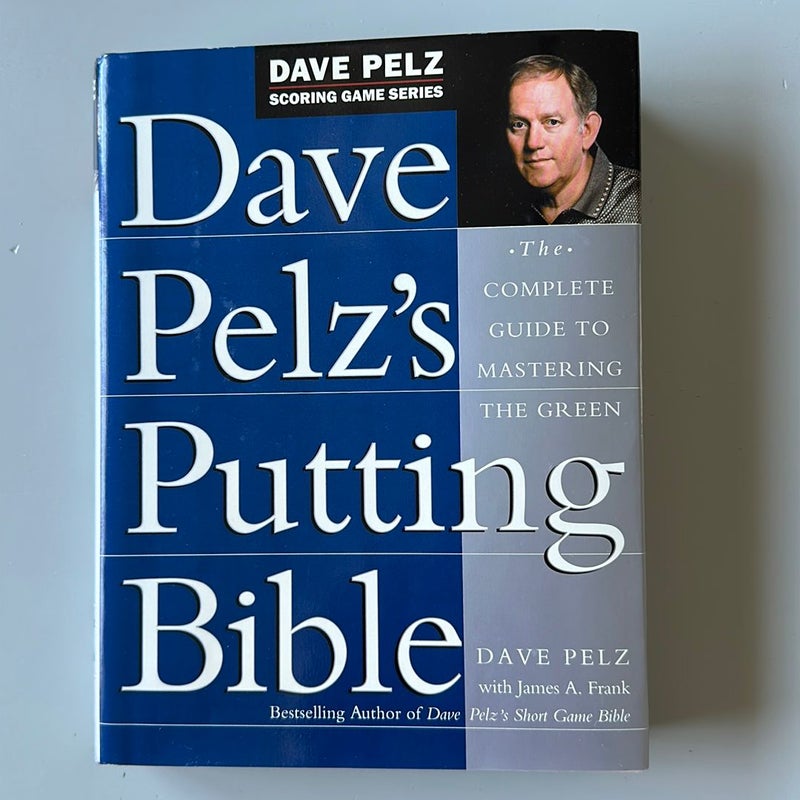 Dave Pelz’s Putting Bible