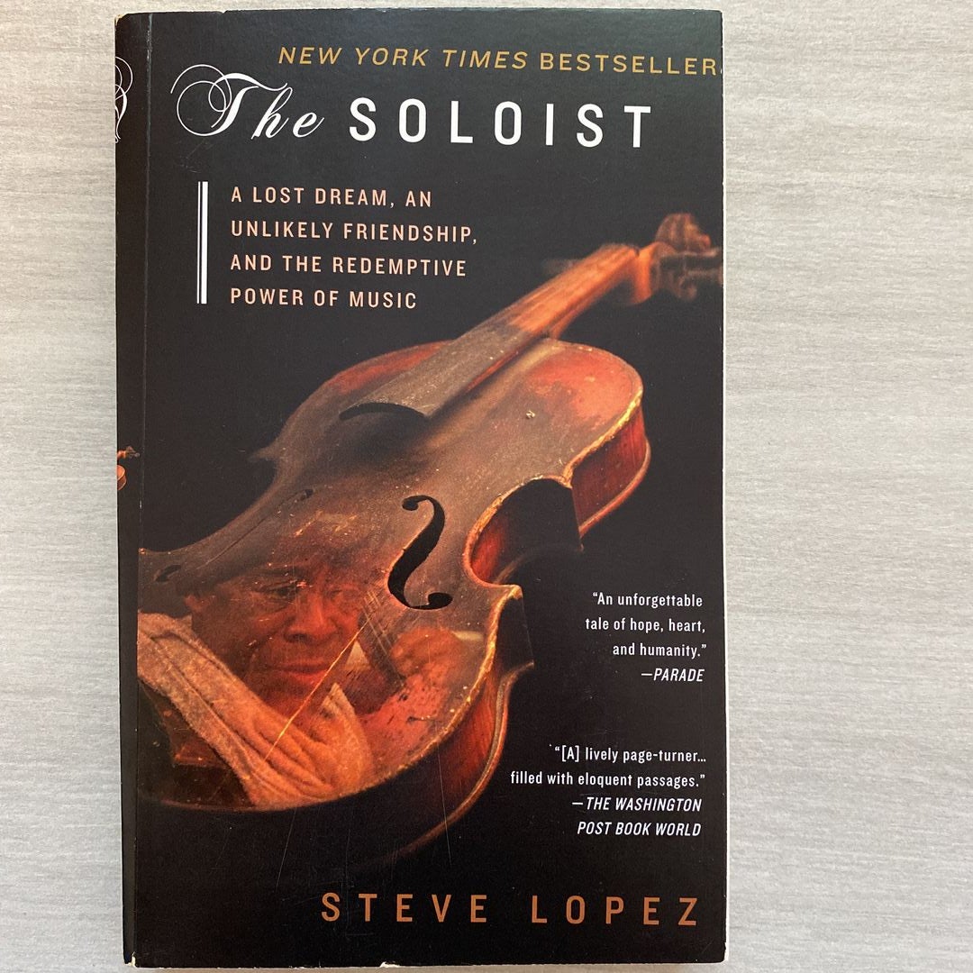 Pre-Owned The Soloist: A Lost Dream, an Unlikely Friendship, and the  Redemptive Power of Music (Hardcover 9780399155062) by Steve Lopez 