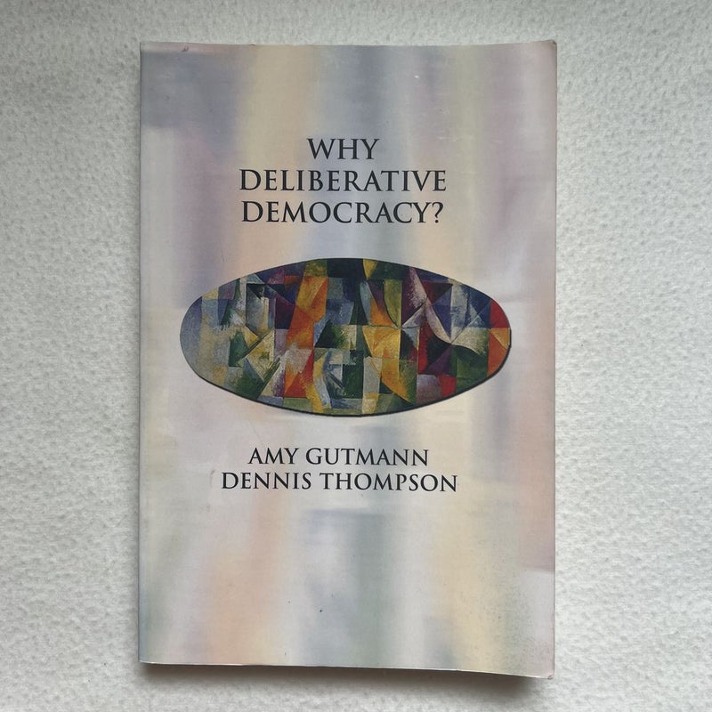 Why Deliberative Democracy?