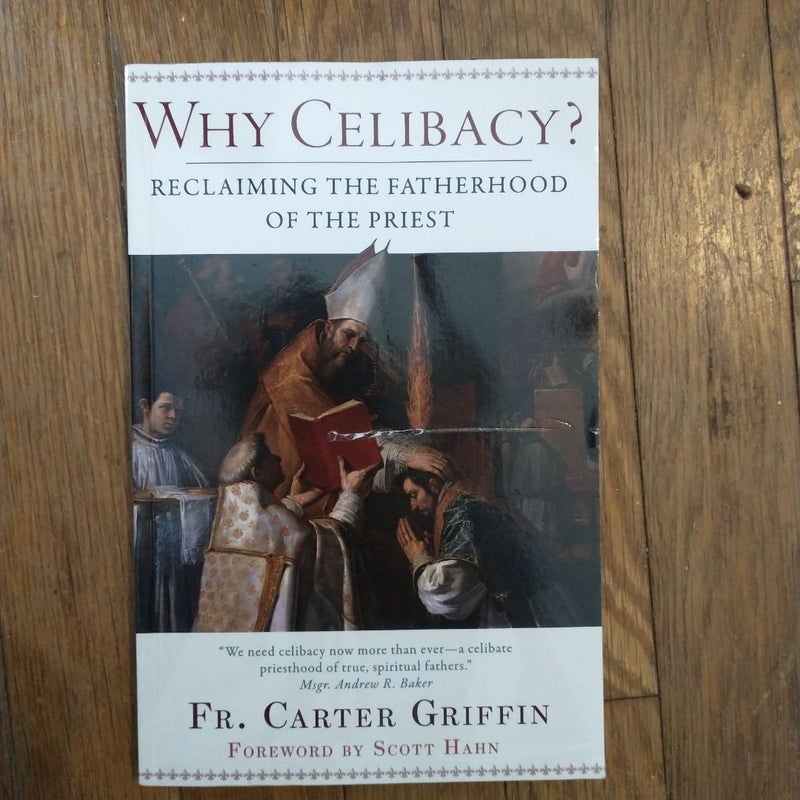 Why Celibacy: Reclaiming the Fatherhood of the Priest