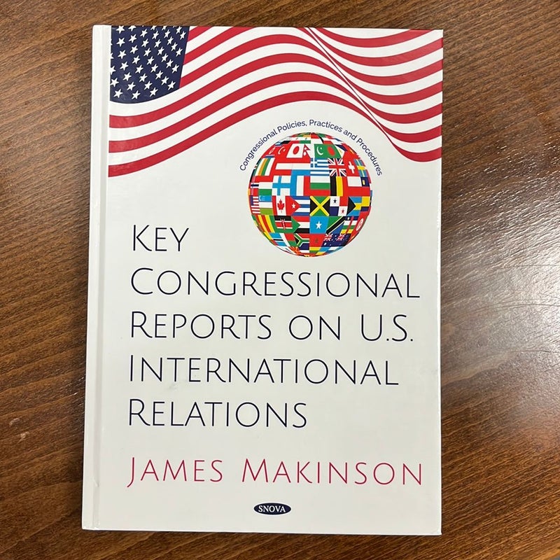 Key Congressional Reports on U. S. International Relations