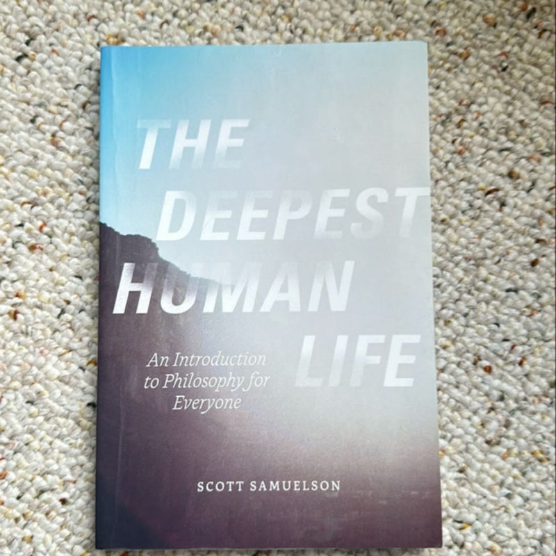 The Deepest Human Life