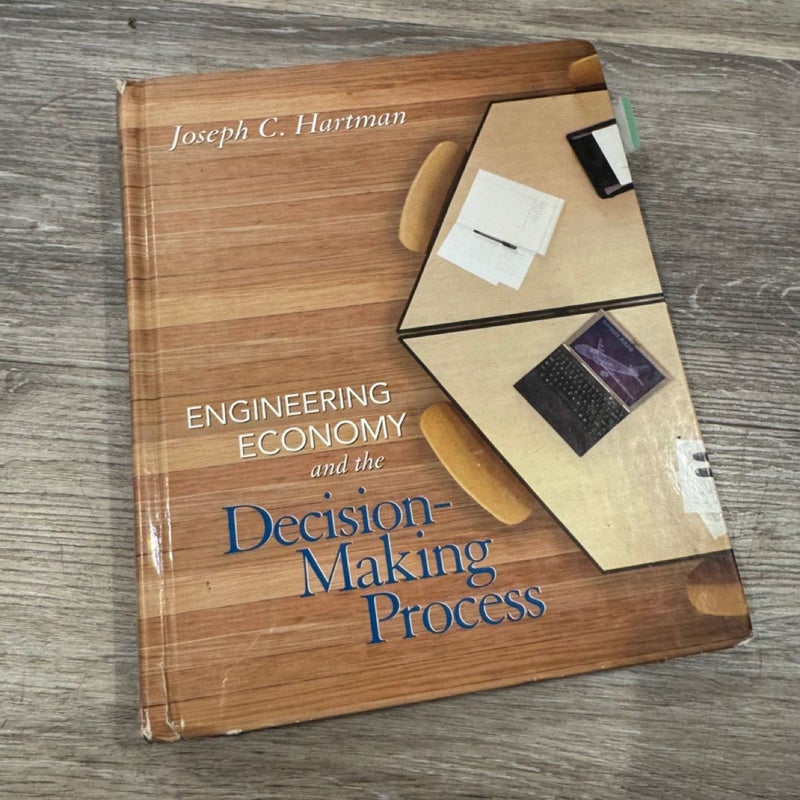 Engineering Economy and the Decision-Making Process