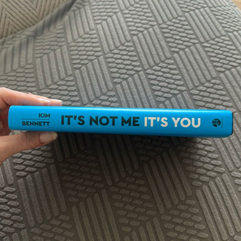 It's Not Me, It's You