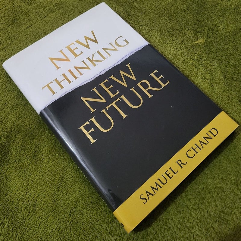 New Thinking, New Future by Samuel R. Chand