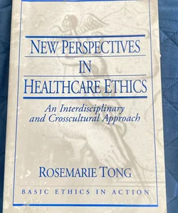 New Perspectives in Healthcare Ethics