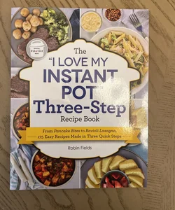 The "I Love My Instant Pot" Three-Step Recipe Book (2022)