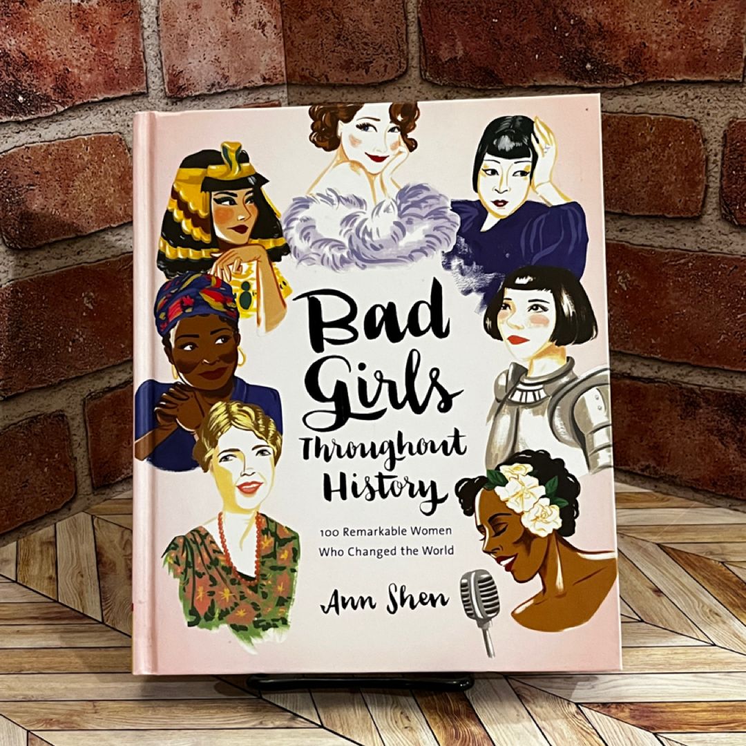 Bad Girls Throughout History: 100 Remarkable Women Who Changed the World (Women in History Book, Book of Women Who Changed the World)