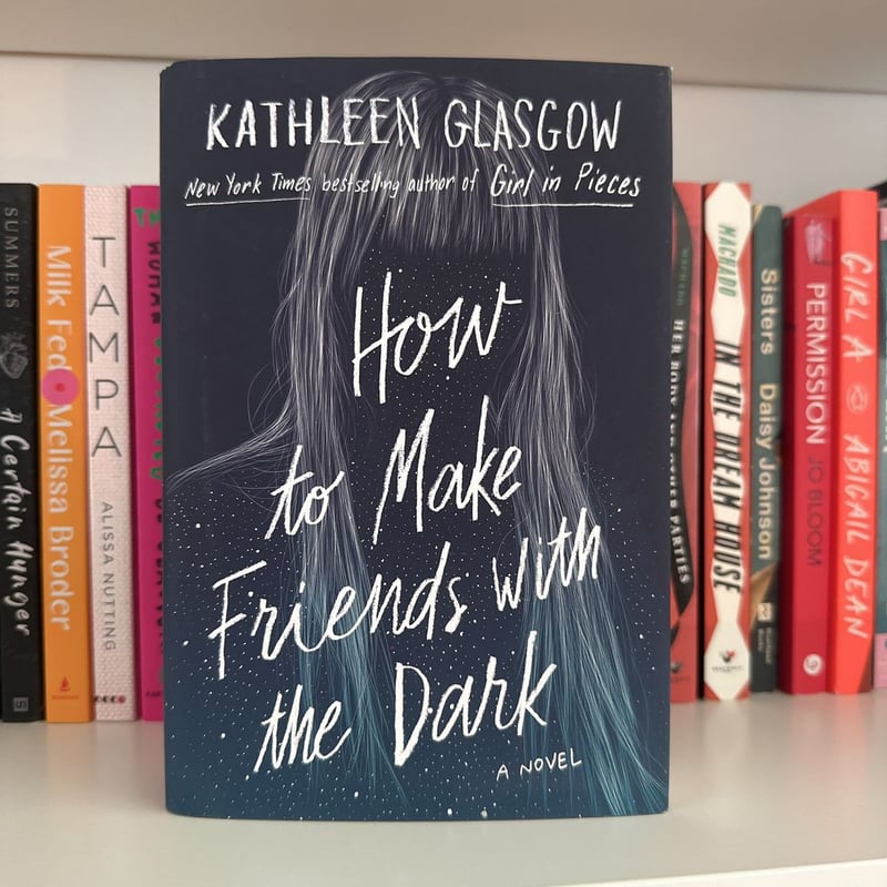 How to Make Friends with the Dark by Kathleen Glasgow