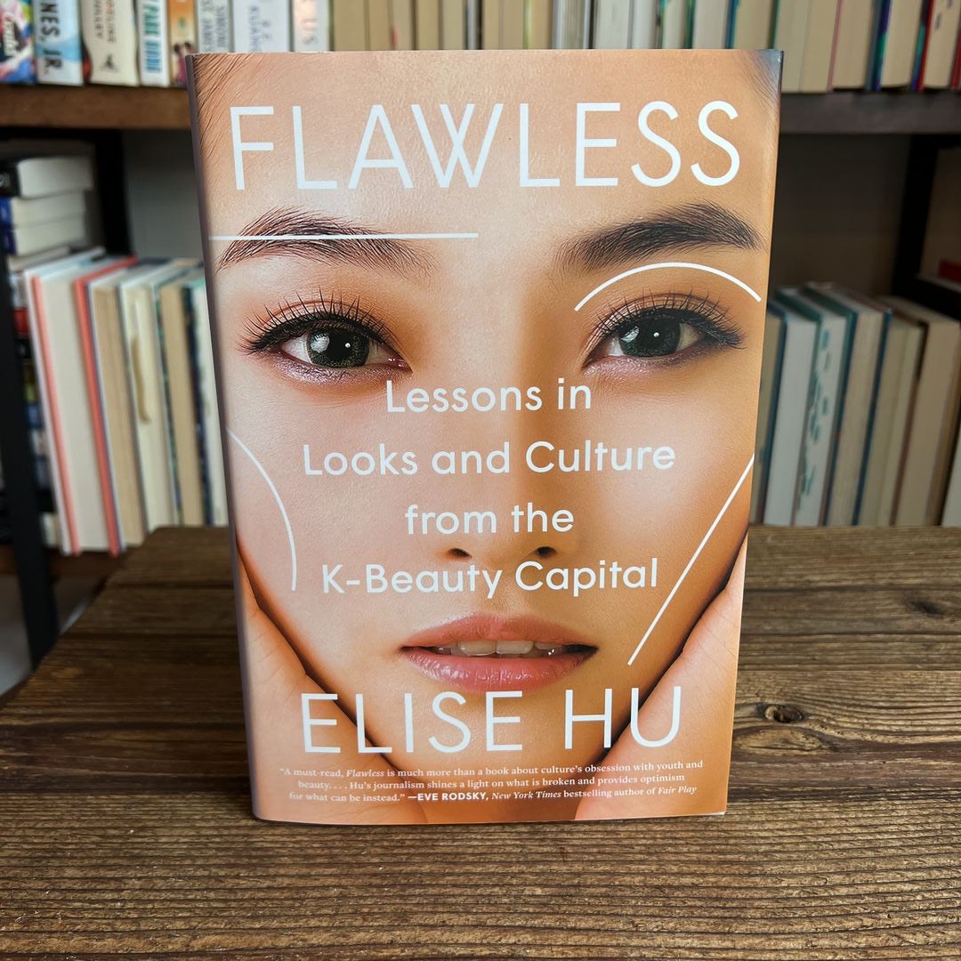 Flawless: Lessons in Looks and Culture from by Hu, Elise