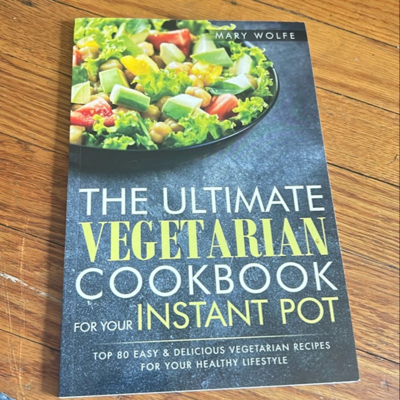 The Ultimate Vegetarian Cookbook for Your Instant Pot