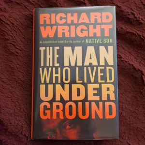 The Man Who Lived Underground: a Novel