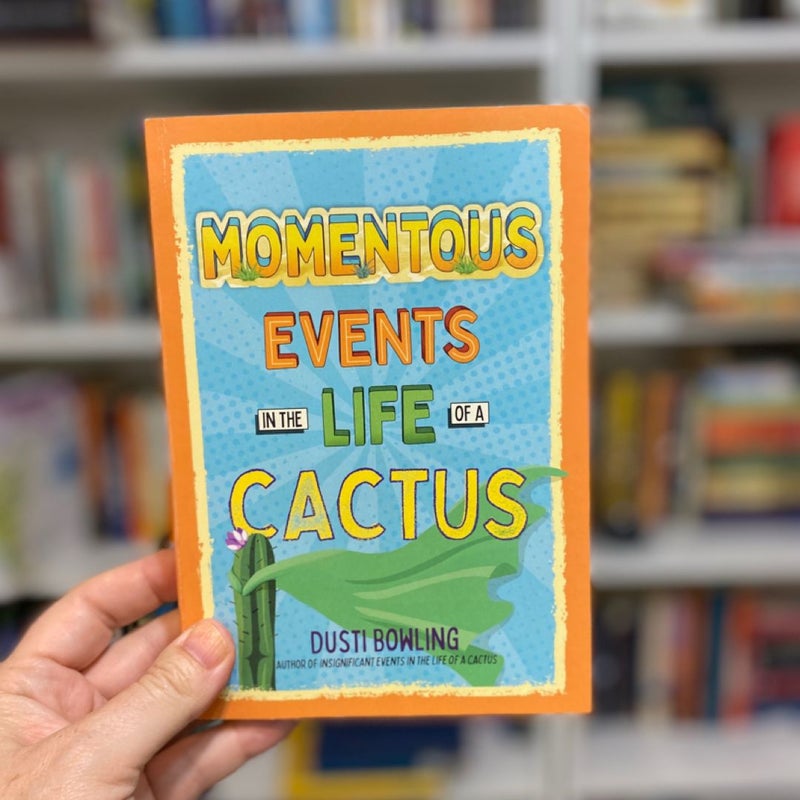 Momentous Events in the Life of a Cactus