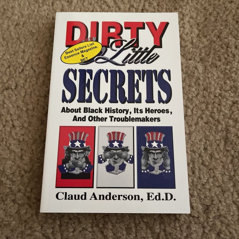 Dirty Little Secrets about Black History, Heroes and Other Troublemakers