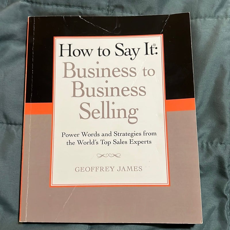 How to Say It: Business to Business Selling