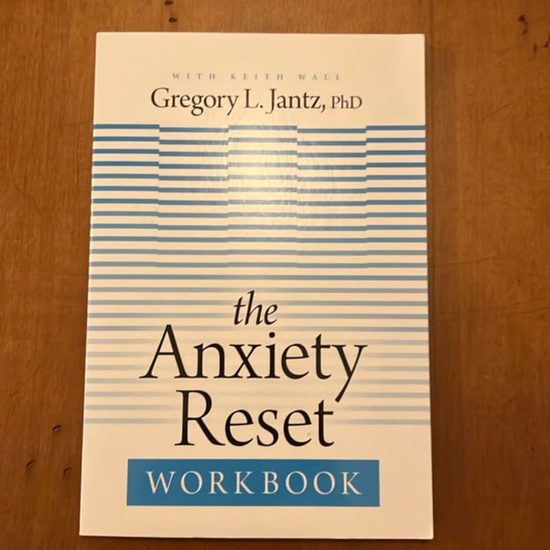 The Anxiety Reset Workbook by Gregory L. Jantz, Keith Wall