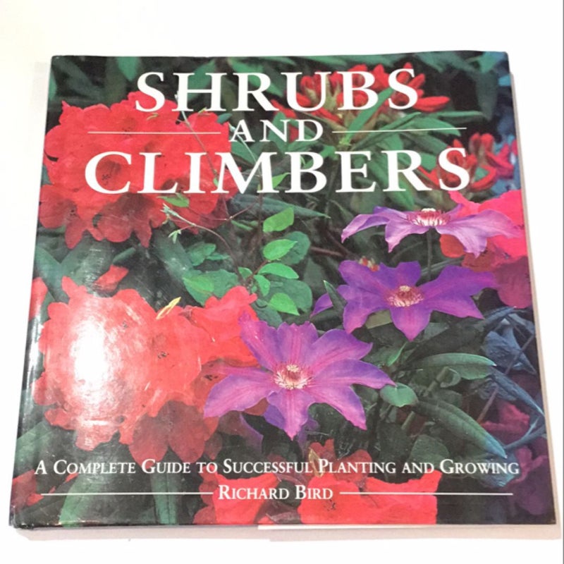 Shrubs and Climbers A complete guide to successful planting and growing 