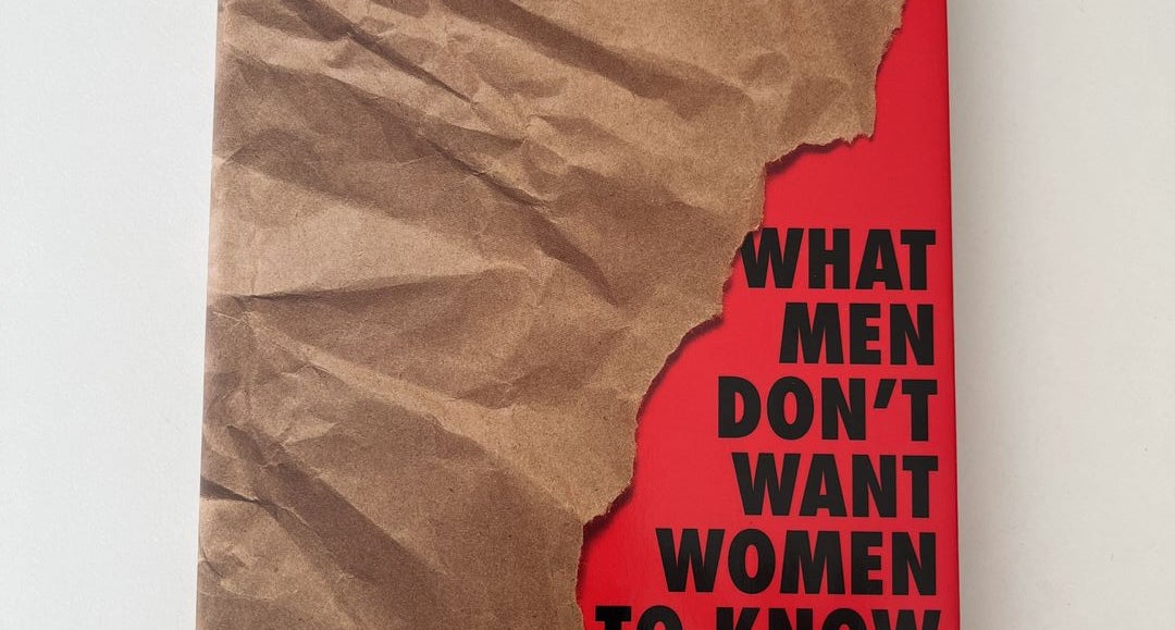 What Men Don't Want Women to Know by