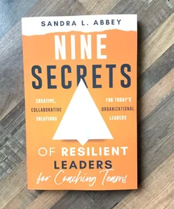 Nine Secrets of Resilient Leaders for Coaching Teams