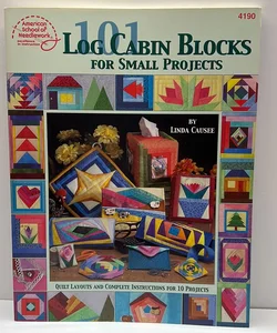 101 Log Cabin Blocks for Small Projects