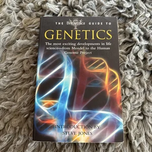 The Britannica Guide to Genetics