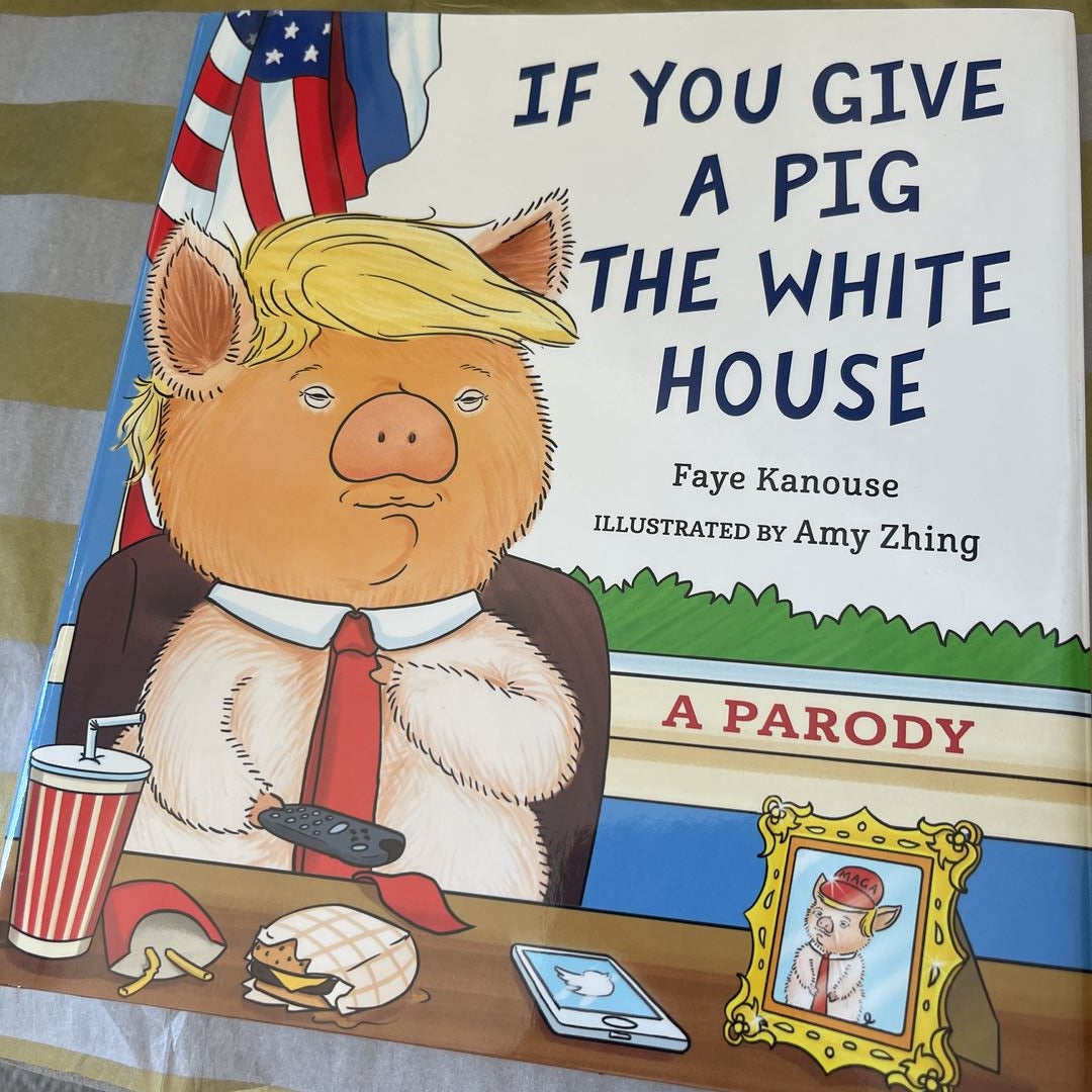 If You Give a Pig the White House