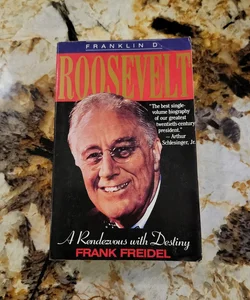 Franklin D. Roosevelt - A Rendezvous with Destiny