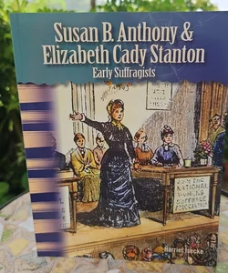 Susan B. Anthony & Elizabeth Cady Stanton