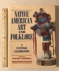 Native American Art and Folklore : A Cultural Celebration 