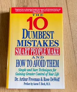 10 Dumbest Mistakes Smart People Make and How to Avoid Them