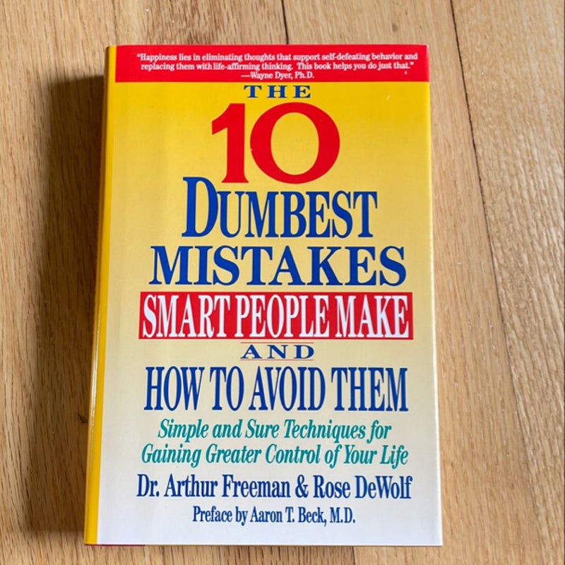 The Ten Dumbest Mistakes Smart People Make and How to Avoid Them