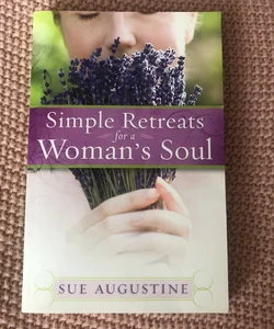 Simple Retreats for a Woman's Soul