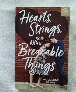 Hearts, Strings, and Other Breakable Things