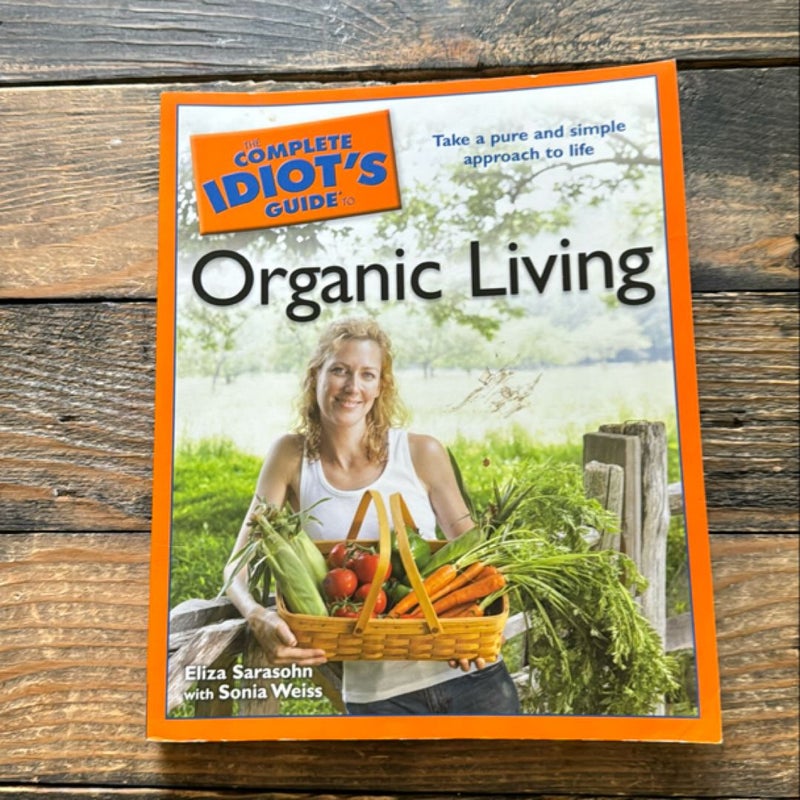 Complete Idiot's Guide to Organic Living