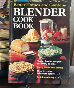 Better Homes and Gardens Blender Cook Book