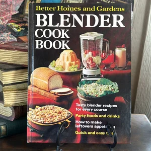 Better Homes and Gardens Blender Cook Book