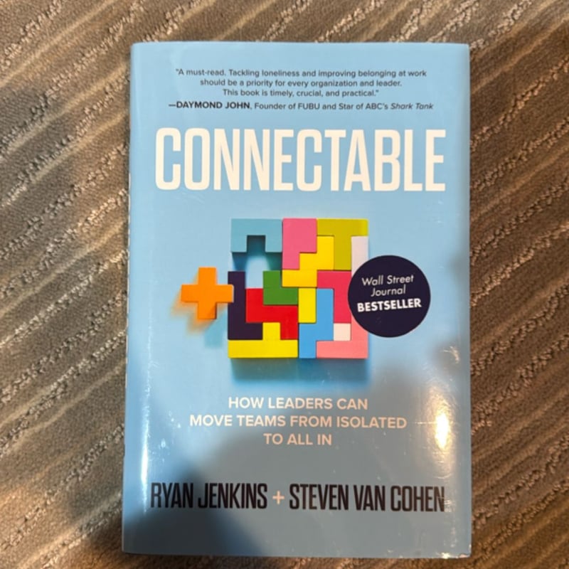 Connectable: How Leaders Can Move Teams from Isolated to All In by Ryan ...