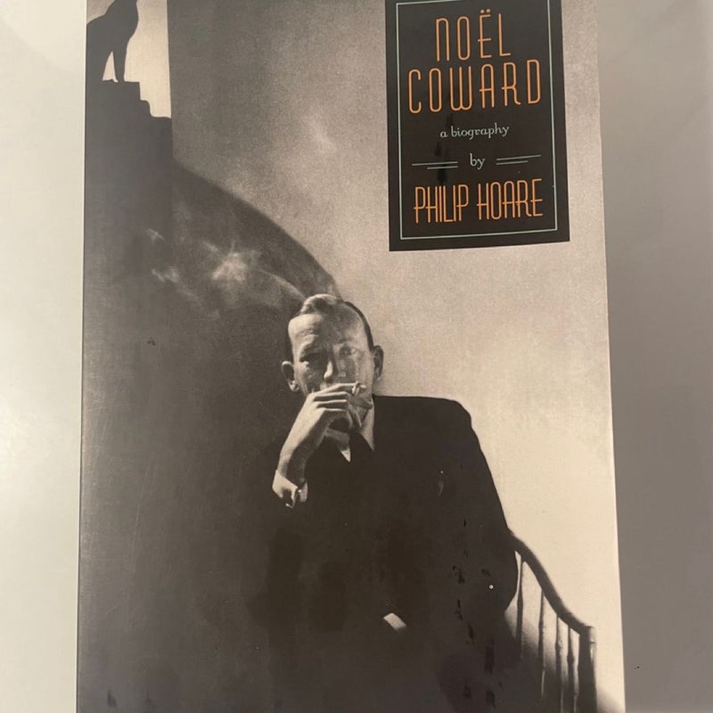 Noel Coward : A Biography by Philip Hoare (1998, Trade Paperback)