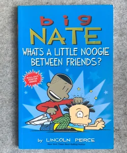 Big Nate: What's a Little Noogie Between Friends?