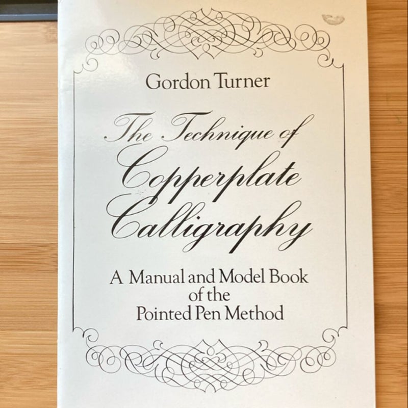 The Technique of Copperplate Calligraphy by Gordon Turner