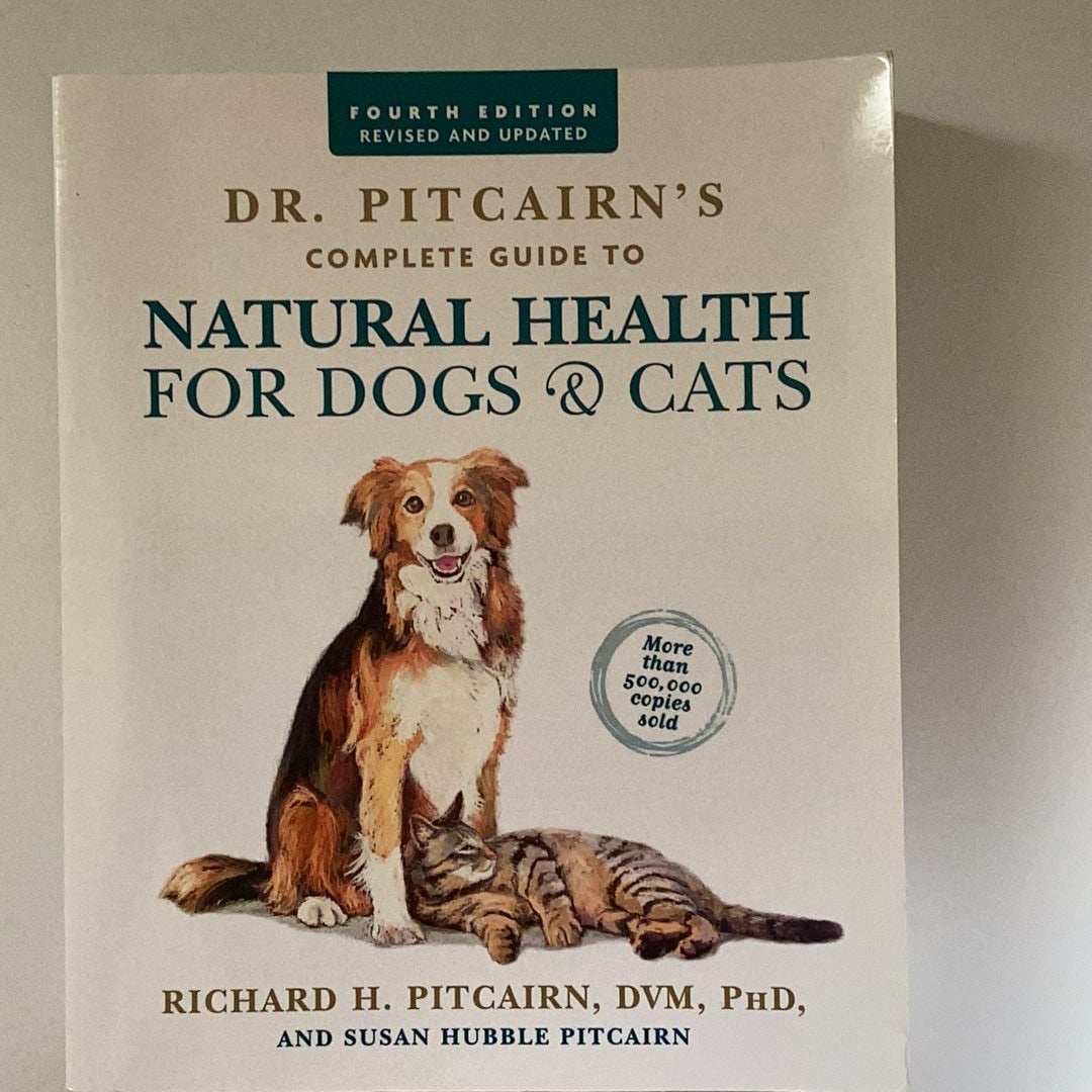 Dr. Pitcairn's Complete Guide to Natural Health for Dogs and Cats (4th Edition)