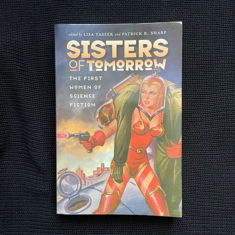 Sisters of Tomorrow The First Women of Science Fiction