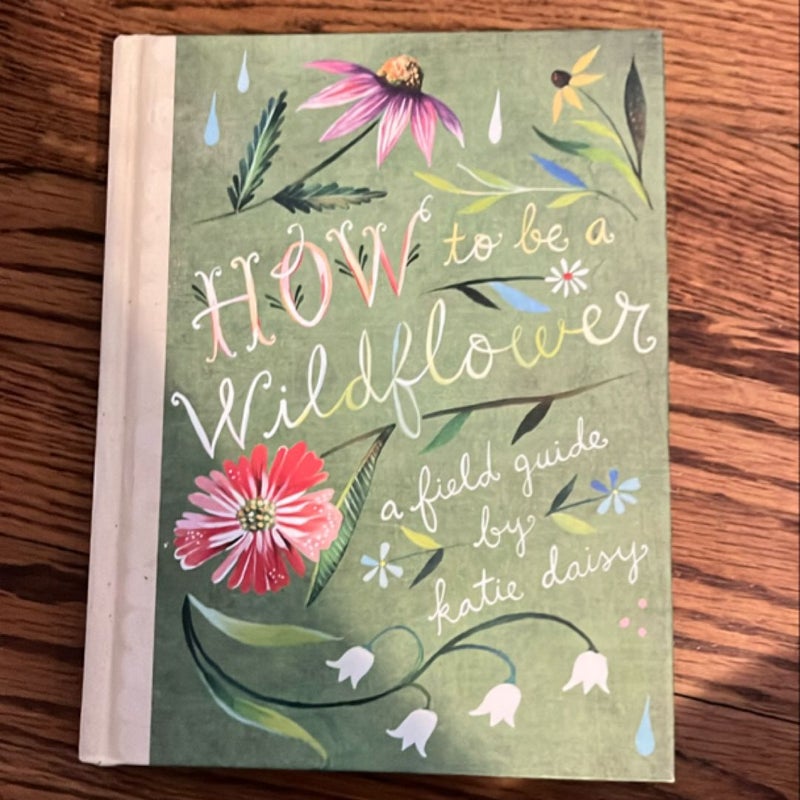 How to Be a Wildflower