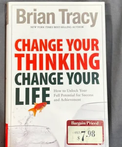 Change Your Thinking, Change Your Life