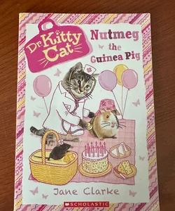 Nutmeg the Guinea Pig (Dr. KittyCat #5)
