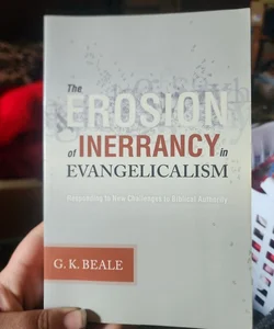 The Erosion of Inerrancy in Evangelicalism