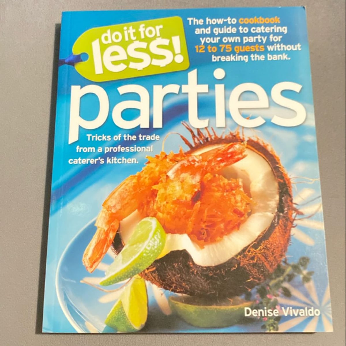 Do It for Less! Parties by Denise Vivaldo
