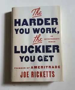 The Harder You Work, the Luckier You Get