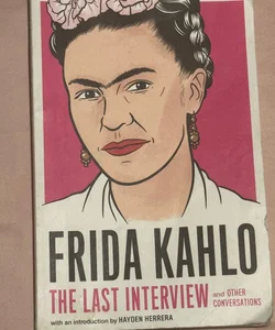 Frida Kahlo: the Last Interview